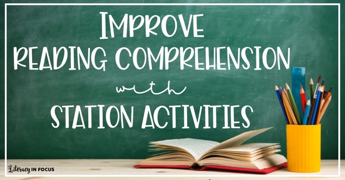 Improve Reading Comprehension With Station Activities