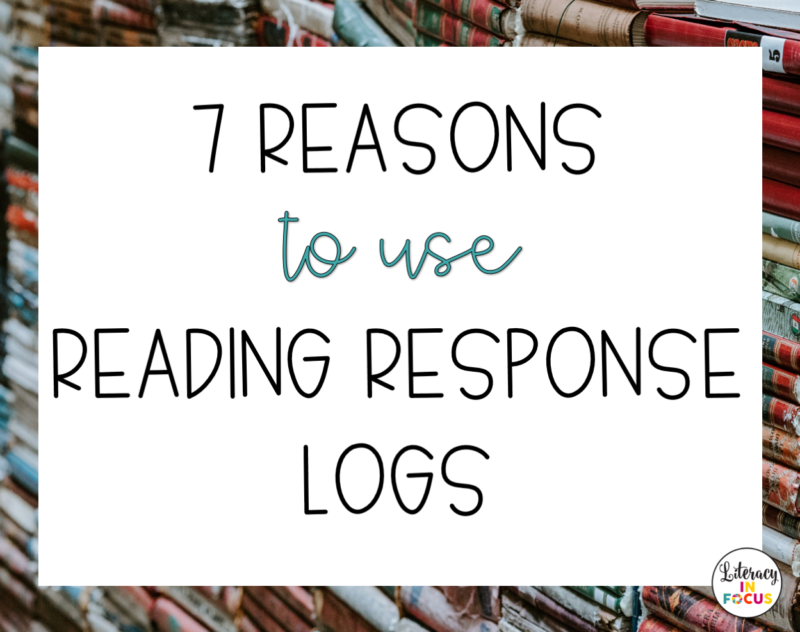 7 Reasons to Use Reading Response Logs | Literacy In Focus